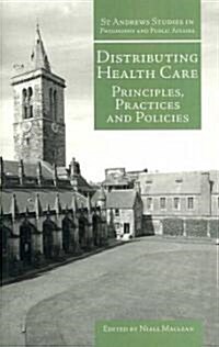 Distributing Health Care : Principles, Practices and Politics (Paperback)