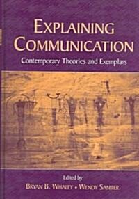Explaining Communication: Contemporary Theories and Exemplars (Hardcover)