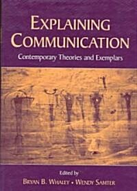 Explaining Communication: Contemporary Theories and Exemplars (Paperback)