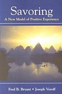 Savoring: A New Model of Positive Experience (Paperback)