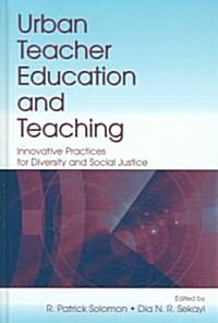 Urban Teacher Education and Teaching: Innovative Practices for Diversity and Social Justice (Hardcover)