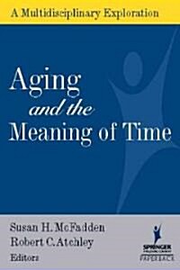 Aging and the Meaning of Time: A Multidisciplinary Exploration (Paperback, Revised)