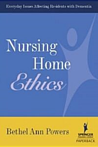 Nursing Home Ethics: Everyday Issues Affecting Residents with Dementia (Paperback)