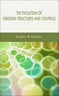 The Evolution of Creditary Structures And Controls (Hardcover)