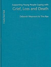 Supporting Young People Coping with Grief, Loss and Death [With CDROM] (Hardcover)