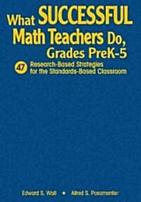 What Successful Math Teachers Do, Grades Prek-5: 47 Research-Based Strategies for the Standards-Based Classroom (Hardcover)