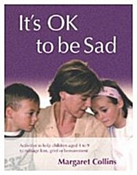 It′s Ok to Be Sad: Activities to Help Children Aged 4-9 to Manage Loss, Grief or Bereavement (Hardcover)