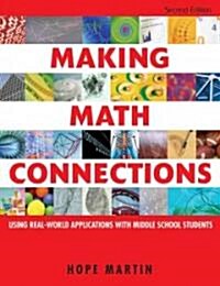 Making Math Connections: Using Real-World Applications with Middle School Students (Paperback, 2)