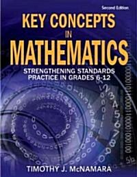 Key Concepts in Mathematics: Strengthening Standards Practice in Grades 6-12 (Paperback, 2)