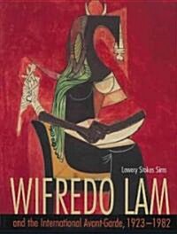 Wifredo Lam and the International Avant-Garde, 1923-1982 (Hardcover)