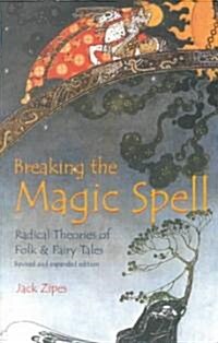 Breaking the Magic Spell: Radical Theories of Folk and Fairy Tales (Paperback, Revised)