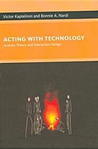 Acting with Technology: Activity Theory and Interaction Design (Hardcover)