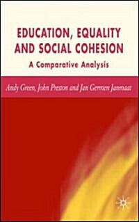Education, Equality and Social Cohesion: A Comparative Analysis (Hardcover, 2006)