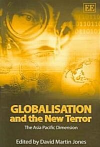 Globalisation and the New Terror : The Asia Pacific Dimension (Paperback)