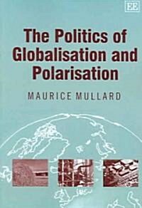 The Politics of Globalisation And Polarisation (Paperback)