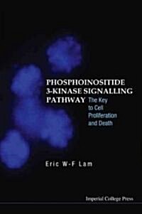 Phosphoinositide 3-kinase Signalling Pathway: The Key To Cell Proliferation And Death (Hardcover)