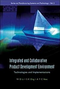 Integrated and Collaborative Product Development Environment: Technologies and Implementations (Hardcover)