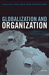 Globalization and Organization : World Society and Organizational Change (Paperback)