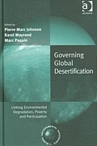 Governing Global Desertification : Linking Environmental Degradation, Poverty and Participation (Hardcover)