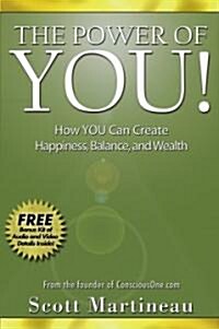 The Power of You!: How You Can Create Happiness, Balance, and Wealth (Hardcover)
