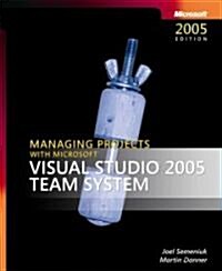 Managing Projects With Microsoft Visual Studio 2005 Team System (Paperback)