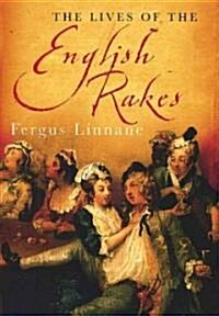 The Lives of the English Rakes (Hardcover)