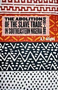 The Abolition of the Slave Trade in Southeastern Nigeria, 1885-1950 (Hardcover)