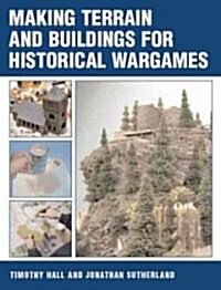 Making Terrain And Buildings for Historical Wargames (Paperback)