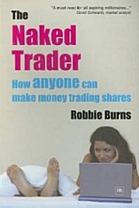 The Naked Trader : How Anyone Can Make Money Trading Shares (Paperback)