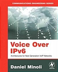 Voice Over IPv6 : Architectures for Next Generation VoIP Networks (Paperback)