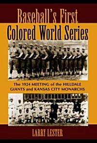 Baseballs First Colored World Series: The 1924 Meeting of the Hilldale Giants and Kansas City Monarchs (Hardcover)