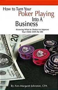 How to Turn Your Poker Playing into a Business (Paperback, 1st)