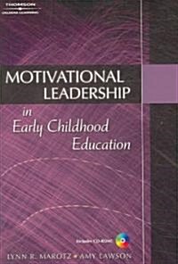 Motivational Leadership in Early Childhood Education [With CDROM] (Paperback)