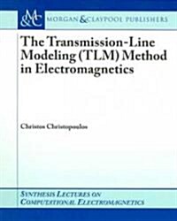 The Transmission-Line Modeling (Tlm) Method in Electromagnetics (Paperback)
