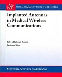 Implanted Antennas in Medical Wireless Communications (Paperback)