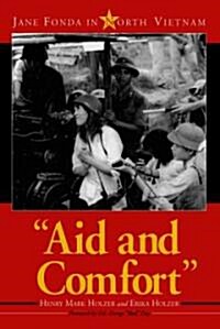 Aid and Comfort: Jane Fonda in North Vietnam (Paperback)