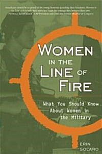Women in the Line of Fire: What You Should Know about Women in the Military (Paperback)