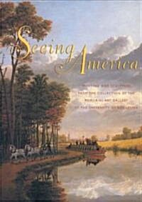 Seeing America: Painting and Sculpture from the Collection of the Memorial Art Gallery of the University of Rochester (Hardcover)