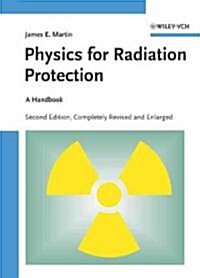 Physics for Radiation Protection (Hardcover, 2nd, Revised, Enlarged)