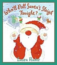 Wholl Pull Santas Sleigh Tonight? (Paperback, Reprint)