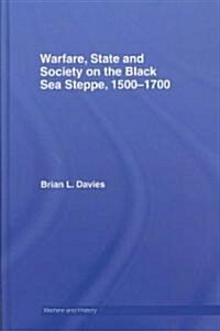 Warfare, State and Society on the Black Sea Steppe, 1500-1700 (Hardcover)
