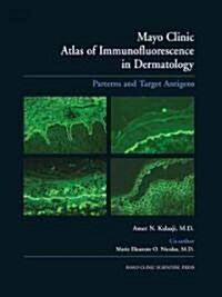 Mayo Clinic Atlas of Immunofluorescence in Dermatology: Patterns and Target Antigens (Hardcover)