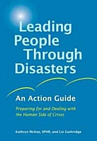 Leading People Through Disasters: An Action Guide: Preparing for and Dealing with the Human Side of Crises                                             (Paperback)