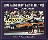 Drag Racing Funny Cars of the 1970s Photo Archive (Paperback)