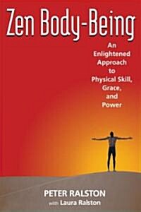 [중고] Zen Body-Being: An Enlightened Approach to Physical Skill, Grace, and Power (Paperback)