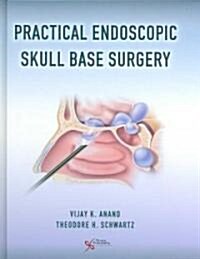 Practical Endoscopic Skull Base Surgery (Hardcover, 1st)
