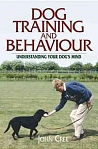 Dog Training and Behaviour : Understanding Your Dogs Mind (Hardcover)