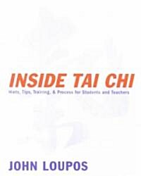 Inside Tai Chi: Hints, Tips, Training & Process for Students and Teachers (Paperback)
