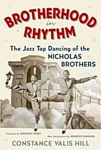Brotherhood in Rhythm: The Jazz Tap Dancing of the Nicholas Brothers (Paperback)