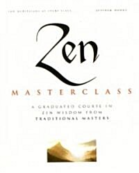 Zen Master Class: A Course in Zen Wisdom from Tradtional Masters (Paperback, Quest)